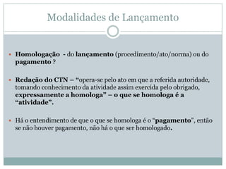 V - quando se comprove omissão ou inexatidão, por parte da pessoa legalmente obrigada, no exercício da atividade a que se refere o artigo seguinte;