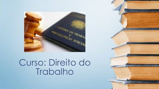 Curso: Direito do
Trabalho
 