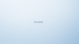 Dúvidas?
 