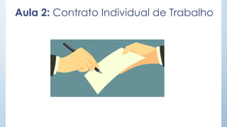 Aula 2: Contrato Individual de Trabalho
 