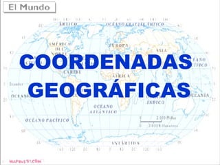 COORDENADAS  GEOGRÁFICAS 