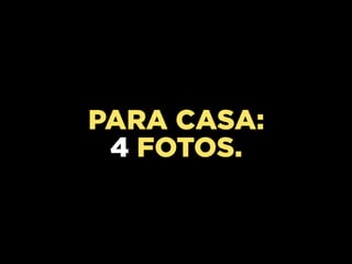 PARA CASA:
4 FOTOS.

 