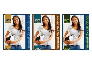 2012
manualdoestudante
IBES
FACSAL
2012
manualdoestudante
IBES
FACSAL
2012
manualdoestudante
IBES
FACSAL
 