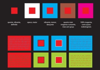 Lorem ipsum dolor sit amet, consectetuer
adipiscing elit, sed diem nonummy nibh euismod
tincidunt ut lacreet dolore magna aliguam erat
volutpat. Ut wisis enim ad minim veniam, quis
nostrud exerci tution ullam corper suscipit lobortis
nisi ut aliquip ex ea commodo consequat. Duis te
feugi facilisi. Duis autem dolor in hendrerit in
Lorem ipsum dolor sit amet, consectetuer
adipiscing elit, sed diem nonummy nibh euismod
tincidunt ut lacreet dolore magna aliguam erat
volutpat. Ut wisis enim ad minim veniam, quis
nostrud exerci tution ullam corper suscipit lobortis
nisi ut aliquip ex ea commodo consequat. Duis te
feugi facilisi. Duis autem dolor in hendrerit in
Lorem ipsum dolor sit amet, consectetuer
adipiscing elit, sed diem nonummy nibh euismod
tincidunt ut lacreet dolore magna aliguam erat
volutpat. Ut wisis enim ad minim veniam, quis
nostrud exerci tution ullam corper suscipit lobortis
nisi ut aliquip ex ea commodo consequat. Duis te
feugi facilisi. Duis autem dolor in hendrerit in
Lorem ipsum dolor sit amet, consectetuer
adipiscing elit, sed diem nonummy nibh euismod
tincidunt ut lacreet dolore magna aliguam erat
volutpat. Ut wisis enim ad minim veniam, quis
nostrud exerci tution ullam corper suscipit lobortis
nisi ut aliquip ex ea commodo consequat. Duis te
feugi facilisi. Duis autem dolor in hendrerit in
quente,vibrante,
definido
opaco,maior vibrante,menor,
dançante
quantomais
magentaeamarelo,
maissemgraça
100%magenta,
coresquase
indistingíveis
 