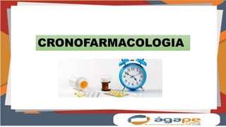 CRONOFARMACOLOGIA
 