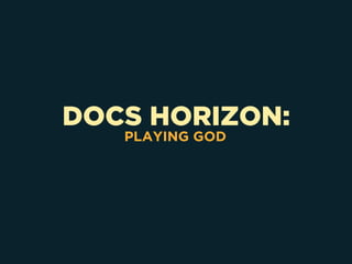 DOCS HORIZON:
PLAYING GOD
 
