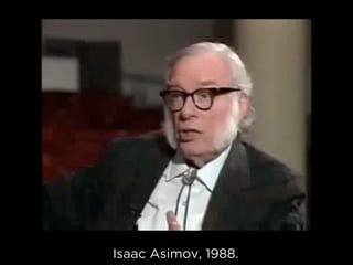 Isaac Asimov, 1988.
 