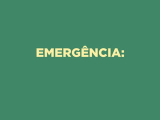 EMERGÊNCIA:
 
