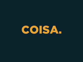 COISA.
 