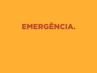 EMERGÊNCIA.
 