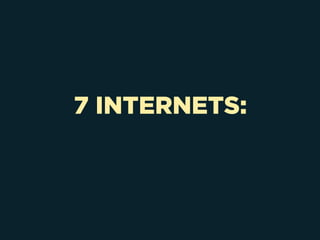 7 INTERNETS:
 