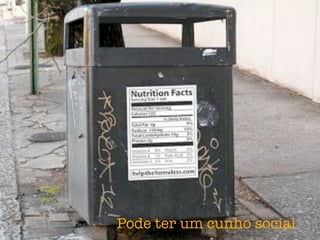 Pode ter um cunho social
 