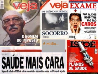 A mídia...   