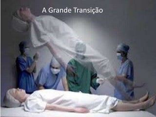 A Grande Transição 
 