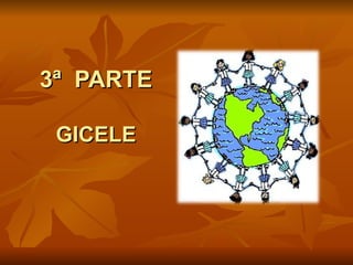 3ª PARTE

 GICELE
 