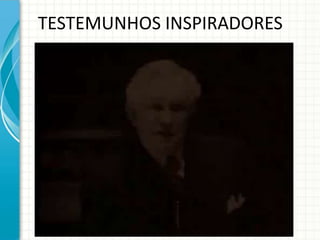 TESTEMUNHOS INSPIRADORES
 