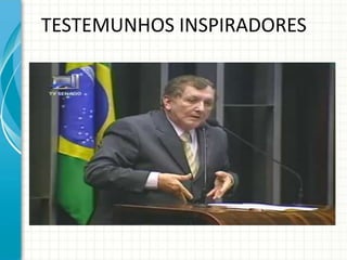 TESTEMUNHOS INSPIRADORES
 