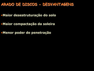 Os discos podem ser lisos ou recortados