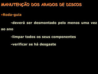 Não trabalha em solos recém-desbravados