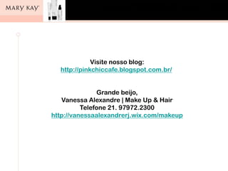 Visite nosso blog:
http://pinkchiccafe.blogspot.com.br/
Grande beijo,
Vanessa Alexandre | Make Up & Hair
Telefone 21. 97972.2300
http://vanessaalexandrerj.wix.com/makeup
 