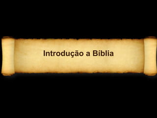 Introdução a Bíblia
 