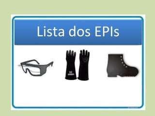 Lista dos EPIs
 