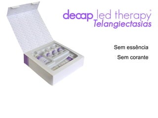 Sem essência
 Sem corante
 