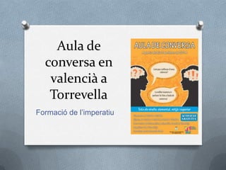 Aula de
conversa en
valencià a
Torrevella
Formació de l’imperatiu

 