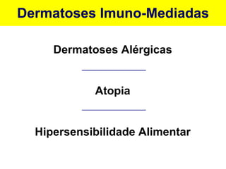 Dermatoses Imuno-Mediadas Dermatoses Alérgicas Atopia Hipersensibilidade Alimentar 