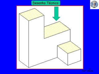 10 
Profº Villardo 
Desenho Técnico 
 