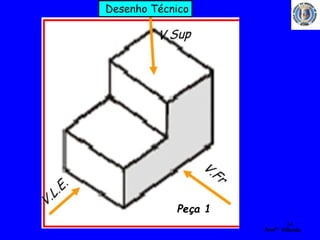 24 
Profº Villardo 
Desenho Técnico 
Peça 1 
 