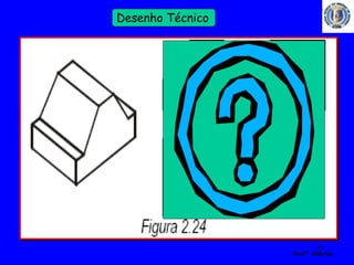 45 
Profº Villardo 
Desenho Técnico 
 