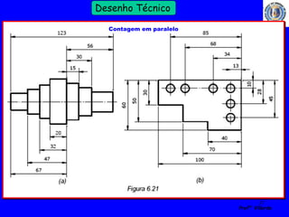 37 
Profº Villardo 
Desenho Técnico 
Contagem em paralelo 
 