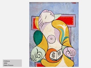 A leitura
1932
Pablo Picasso
 