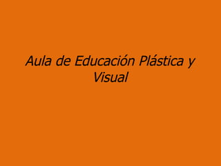 Aula de Educación Plástica y Visual 