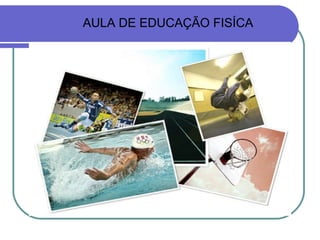 AULA DE EDUCAÇÃO FISÍCA