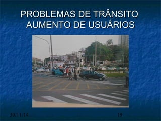 PPRROOBBLLEEMMAASS DDEE TTRRÂÂNNSSIITTOO 
AAUUMMEENNTTOO DDEE UUSSUUÁÁRRIIOOSS 
30/11/14 19 
 