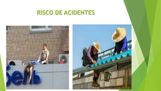 RISCO DE ACIDENTES
 