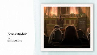 Bons estudos!
Att.
Professora Mylenna.
 