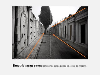Simetria e ponto de fuga conduzindo para a pessoa ao centro da imagem.
 