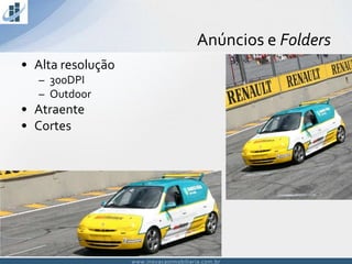 www.inovacaoimobiliaria.com.brwww.inovacaoimobiliaria.com.br
• Alta resolução
– 300DPI
– Outdoor
• Atraente
• Cortes
Anúncios e Folders
 