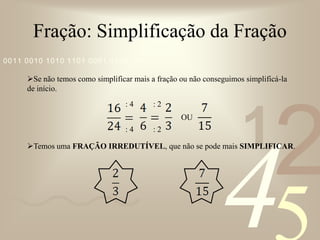 Fração: Operações AritméticasAdiçãoCarlos comprou uma barra de chocolate e comeu dois pedaços. Maria comprou uma barra de chocolate igual a de Carlos, mas ela só comeu um pedaço. Eles decidiram juntar a duas barras. Quantos pedaços eles tem? E quantas frações eles tem?        Carlos				              Maria