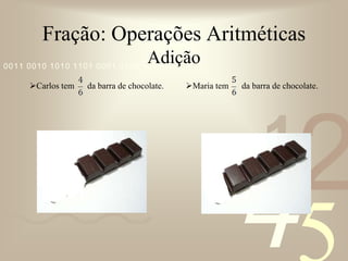 Carlos tem      da barra de chocolate.        Carlos				              Maria