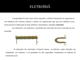 CAMPO MAGNÉTICO CRIADO POR UMA ASPIRA CIRCULAR.	Na aspira circular, o lado em que entram as linhas de campo magnético pode ser associado ao pólo sul, e o lado de onde saem as linhas pode ser associado ao pólo norte.                                	Aplicando a regra da mão direita, podemos determinar o sentido do vetor B.                                