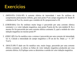 CAMPO MAGNÉTICO CRIADO POR UM SOLENÓIDE.	O solenóide é um dispositivo constituído  de um fio condutor enrolado em forma de espiras não- justapostas. Recebe também o nome de bobina longa ou eletroímã.                                A intensidade do vetor indução magnética no interior de um solenóide é dada pela expressão:                                