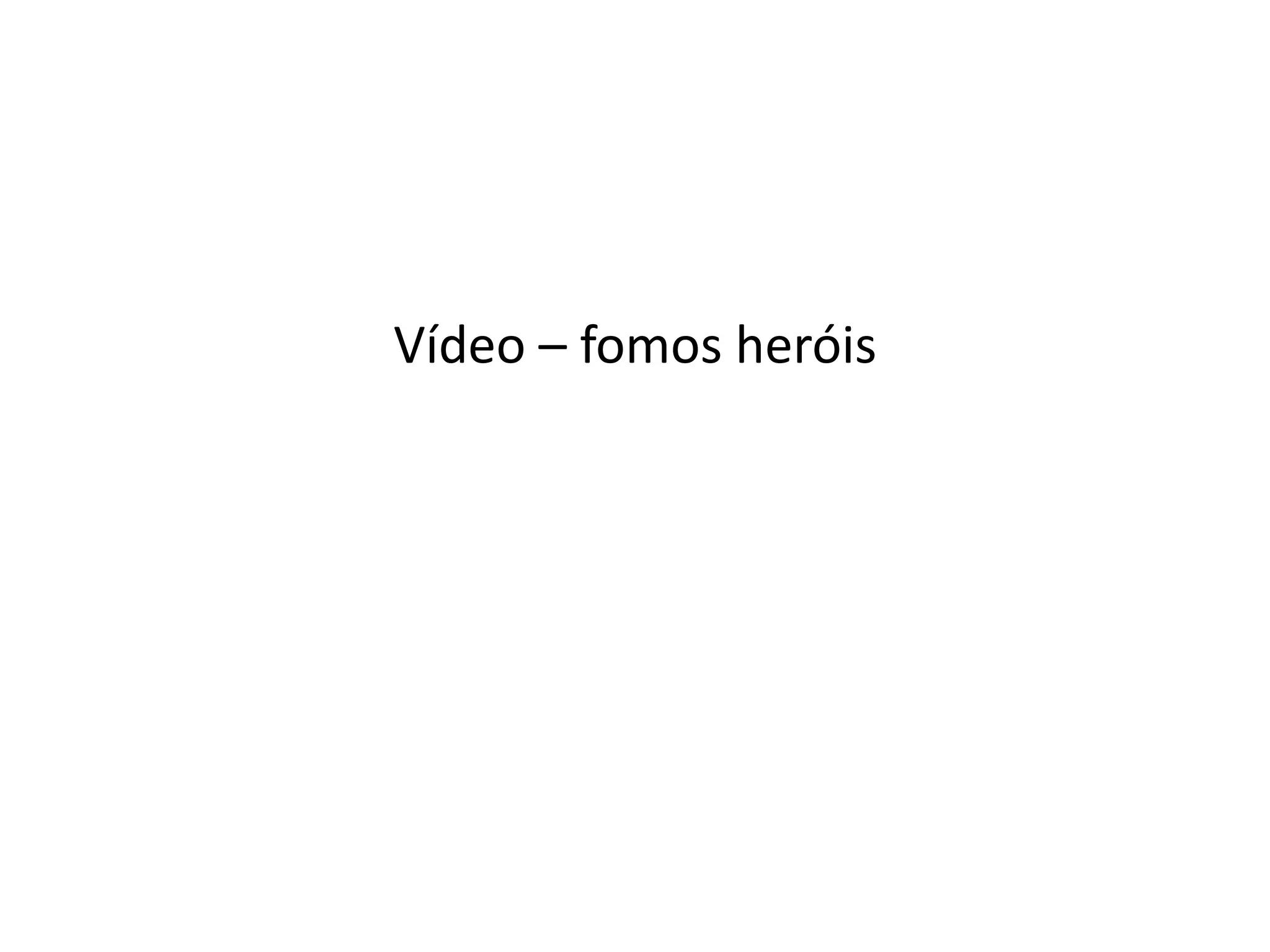 Vídeo – fomos heróis
 