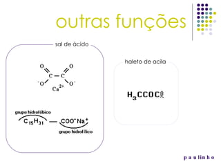 outras funções sal de ácido haleto de acila paulinho 