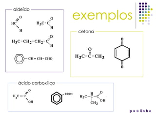 paulinho exemplos aldeído cetona ácido carboxílico 