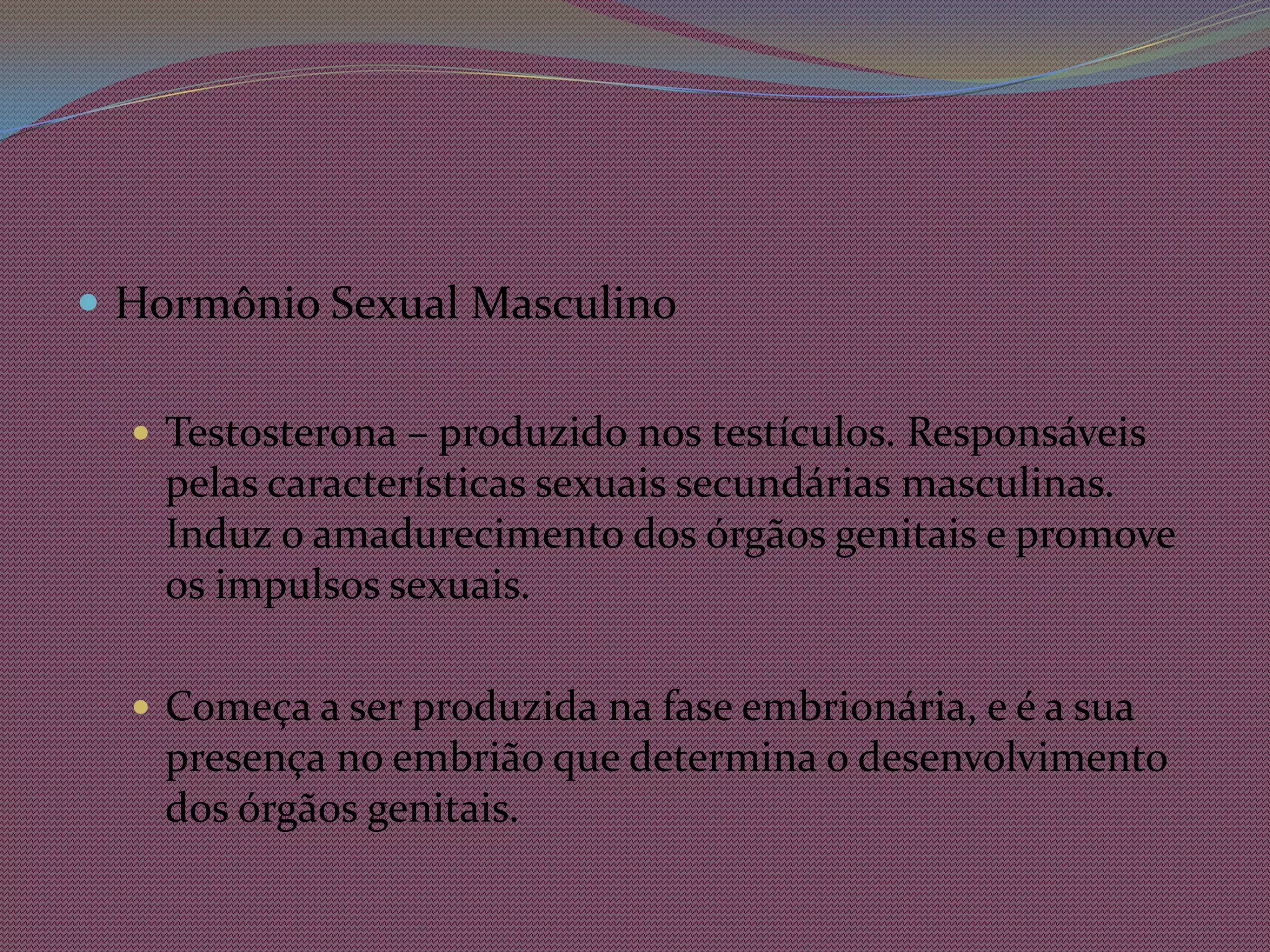	MeninasO	 FSH atua sobre os ovários, estimulando o desenvolvimento dos folículos ováricos;O LH é responsável pelo rompimento do folículo maduro e pela liberação do óvulo. Também atua transformando o folículo rompido em corpo amarelo (corpo glúteo), que produz o hormônio progesterona.