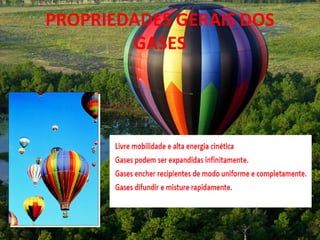 PROPRIEDADES GERAIS DOS
        GASES
 